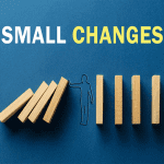 Small Changes for Big Impact on Your Lifestyle