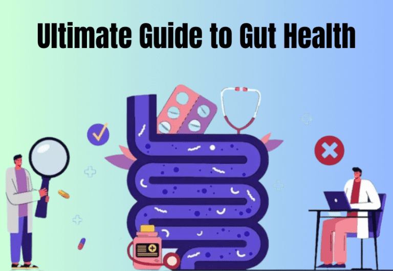 The Ultimate Guide to Gut Health: Everything You Need to Know