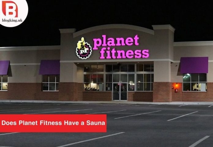 Does Planet Fitness Have a Sauna