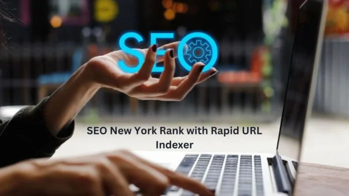 SEO New York Rank with Rapid URL Indexer